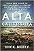 Alta California: From San Diego to San Francisco, A Journey on Foot to Rediscover the Golden State