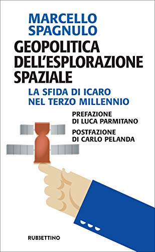 Geopolitica dell'esplorazione spaziale: La sfida di Icaro nel terzo millennio (Kindle Edition)