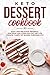 KETO DESSERT COOKBOOK EASY ...