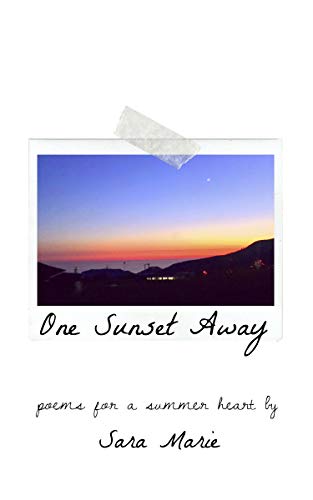 One Sunset Away Poems For A Summer Heart By Sara Marie