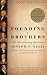 Founding Brothers by Joseph J. Ellis Founding Brothers by Joseph J. Ellis