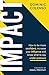 Impact: How to be more confident, increase your influence and know what to say under pressure