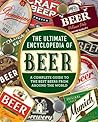 The Ultimate Encyclopedia of Beer: A Complete Guide to the Best Beers from Around the World