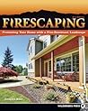 Firescaping: Protecting Your Home with a Fire-Resistant Landscape