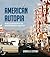 American Autopia: An Intellectual History of the American Roadside at Midcentury (Midcentury: Architecture, Landscape, Urbanism, and Design)
