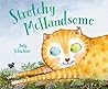 Stretchy McHandsome by Judy Schachner