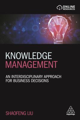Knowledge Management: An Interdisciplinary Approach for Business Decisions (Paperback)