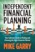 Independent Financial Planning by Michael J. Garry