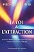 La loi de l'attraction : La science d'attirer à vous plus ce que vous voulez et moins ce que vous ne voulez pas