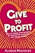 Give to Profit: How to Grow...