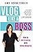 Vlog Like a Boss: How to Kill It Online with Video Blogging