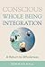 Conscious Whole Being Integ...
