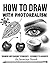 How to Draw with Photorealism by Jasmina Susak How to Draw with Photorealism by Jasmina Susak