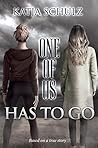 One Of Us Has To Go by Katja  Schulz