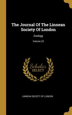 The Journal Of The Linnean Society Of London: Zoology; Volume 25