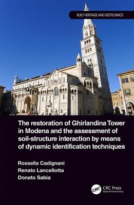 The Restoration of Ghirlandina Tower in Modena and the Assessment of Soil-Structure Interaction by Means of Dynamic Identification Techniques (Built Heritage and Geotechnics)