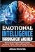 Emotional Intelligence Through CBT and NLP: Neuro-Linguistic Programming and Cognitive Behavioural Therapy (Positive psychology, Self Love, Happiness, How To Analyze People, Declutter Your Mind)