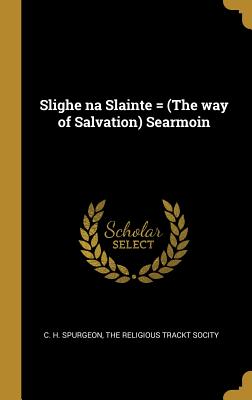 Slighe Na Slainte = (the Way of Salvation) Searmoin