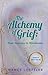 Alchemy of Grief: Your Journey to Wholeness