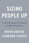 Sizing People Up: A Veteran FBI Agent's User Manual for Behavior Prediction