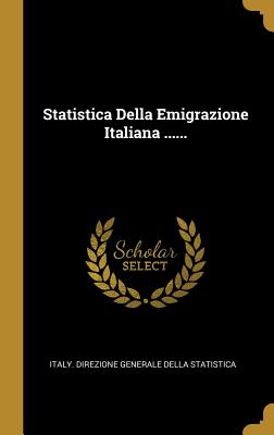 Statistica Della Emigrazione Italiana ...... (Italian Edition)