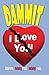 Dammit I Love You