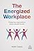 The Energized Workplace: De...