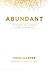 Abundant: Experiencing the Incredible Journey of Generosity