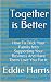 Together is Better: How To ...