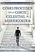 Cómo Proceder en la Corte Celestial de Misericordia (Spanish Edition)