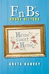 F n B's House Sitters by Greta Harvey