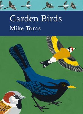 Garden Birds: A Fascinating Look at the Secrets of Wildlife Living in Our Urban Spaces (Collins New Naturalist Library) (Book 140)