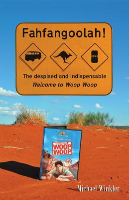 Fahfangoolah!: The Despised and Indispensable Welcome to Woop Woop
