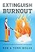 Extinguish Burnout: A Practical Guide to Prevention and Recovery