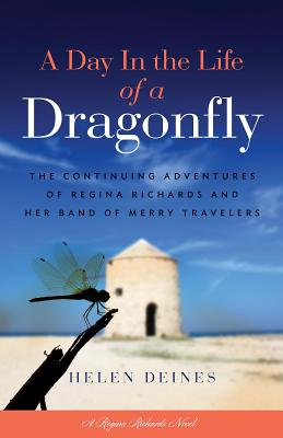 A Day in the Life of a Dragonfly: The Continuing Adventures of Regina Richards and Her Band of Merry Travelers