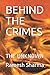 BEHIND THE CRIMES: THE UNKNOWN