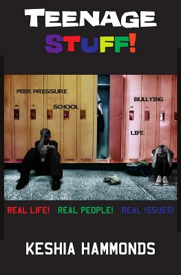 Teenage Stuff!: Real Life! Real People! Real Issues!