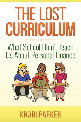 The Lost Curriculum: What School Didn't Teach Us about Personal Finance