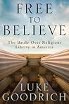 Free to Believe by Luke Goodrich