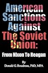 American Sanctions Against the Soviet Union from Nixon to Reagan American Sanctions Against the Soviet Union from Nixon to Reagan