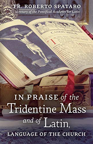 In Praise of the Tridentine Mass and of Latin, Language of the Church (Paperback)