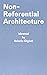 Non-Referential Architecture: Ideated by Valerio Olgiati and Written by Markus Breitschmid