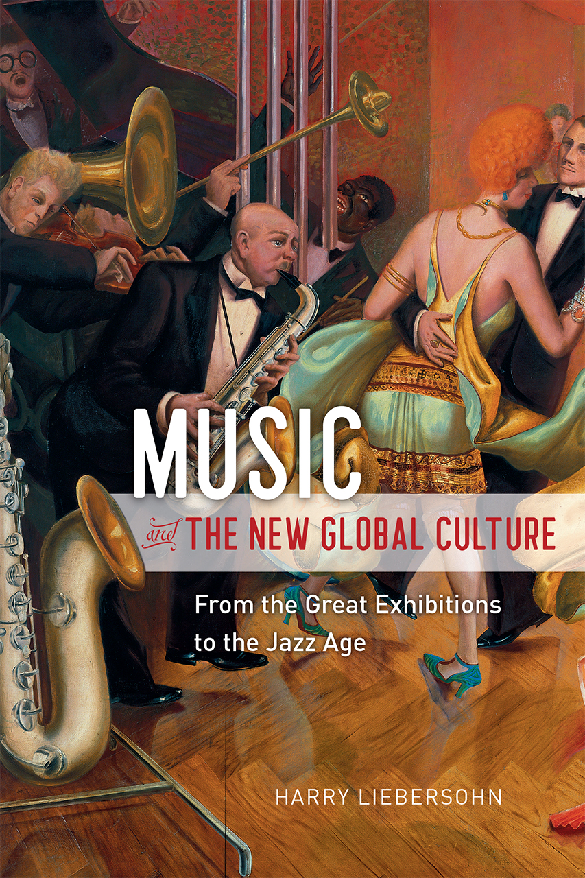 Music and the New Global Culture: From the Great Exhibitions to the Jazz Age (Big Issues in Music)