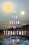 Do You Dream of Terra-Two? by Temi Oh