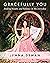 Gracefully You: Finding Bea...