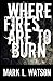 Where Fires Are To Burn (Ma...