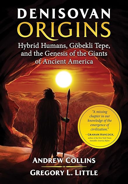 Denisovan Origins: Hybrid Humans, Göbekli Tepe, and the Genesis of the Giants of Ancient America