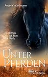Unter Pferden: Ein Roman aus der Sicht der Pferde