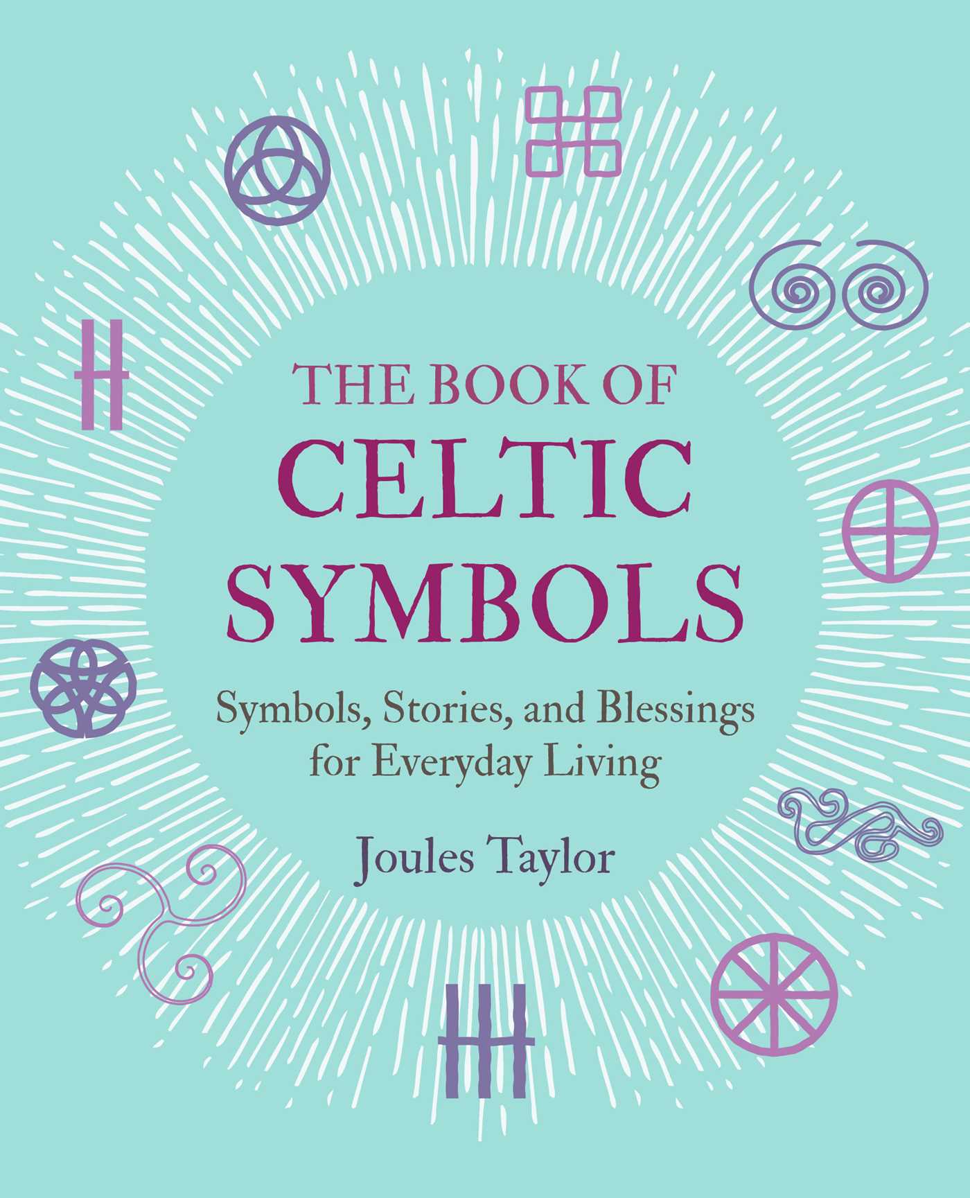 The Book of Celtic Symbols: Symbols, stories, and blessings for everyday living (Hardcover)