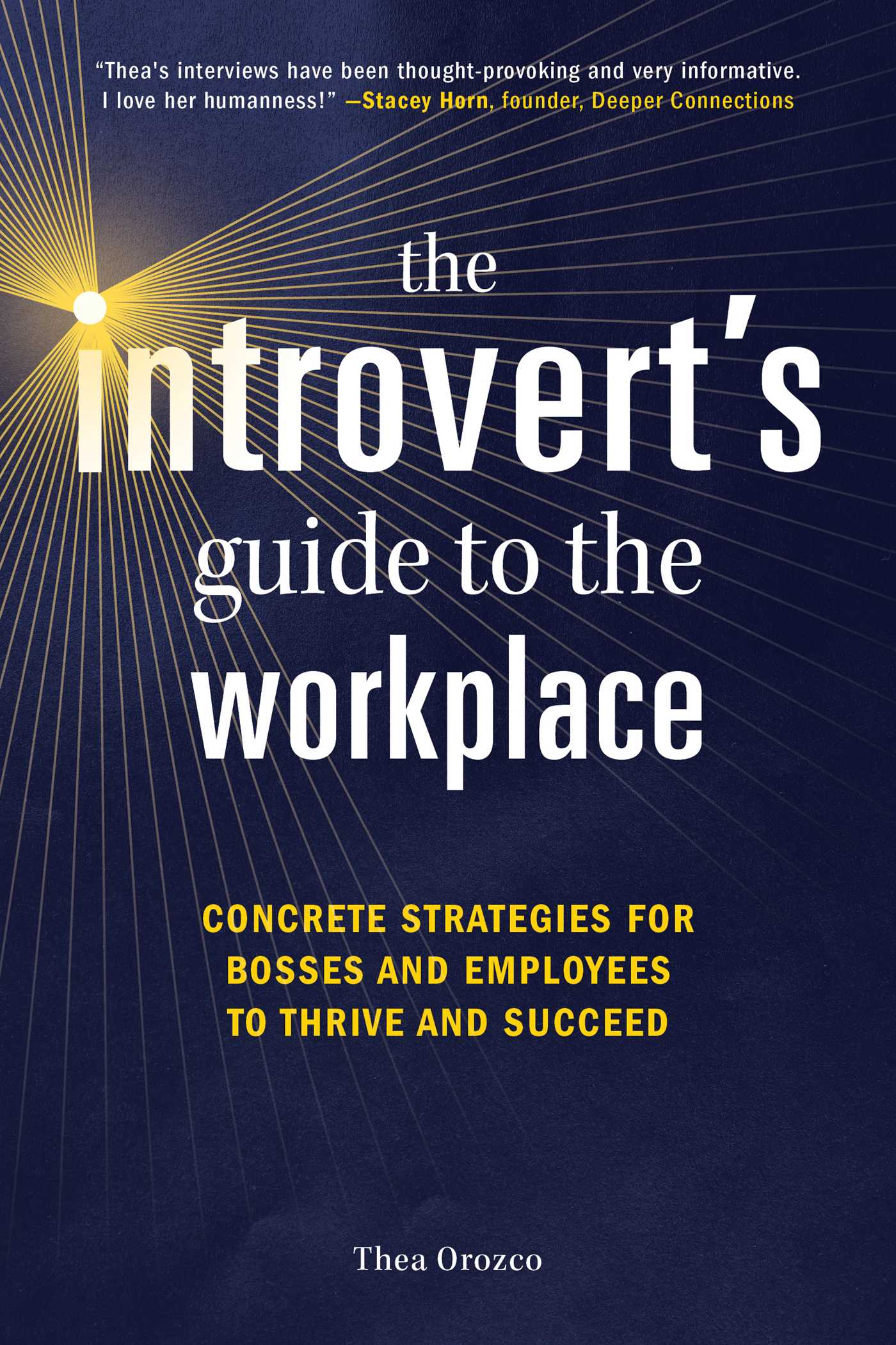 The Introvert's Guide to the Workplace: Concrete Strategies for Bosses and Employees to Thrive and Succeed (Paperback)